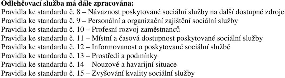 9 Personální a organizační zajištění sociální služby Pravidla ke standardu č. 10 Profesní rozvoj zaměstnanců Pravidla ke standardu č.