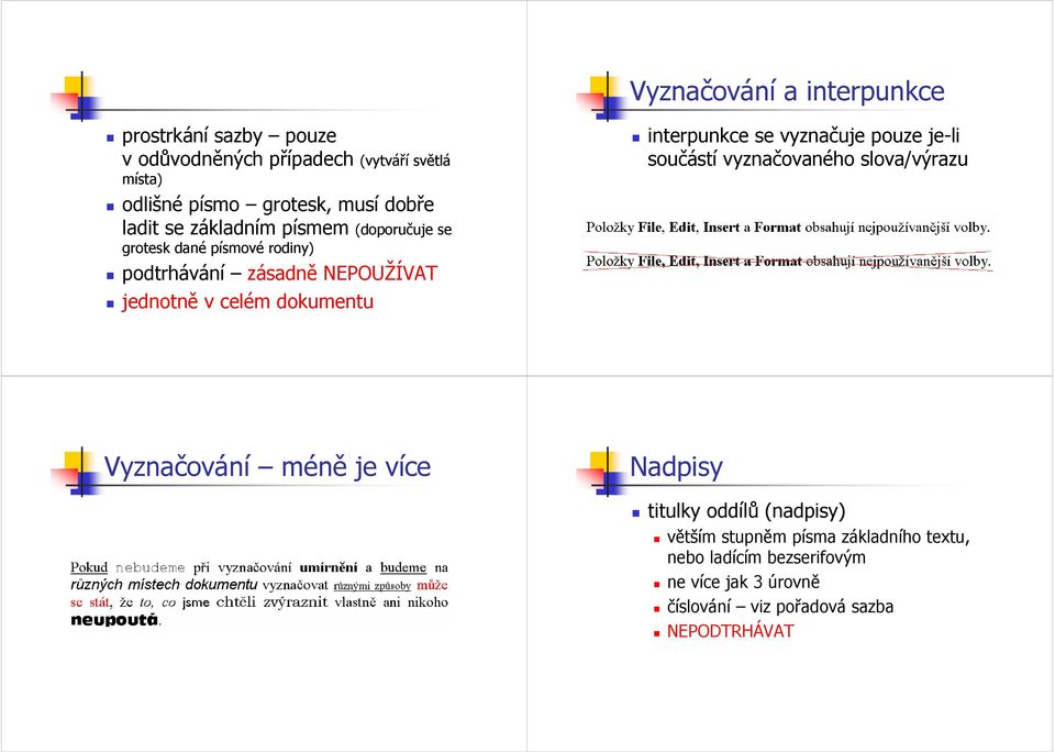 dokumentu interpunkce se vyznačuje pouze je-li součástí vyznačovaného slova/výrazu Vyznačování méně je více Nadpisy titulky