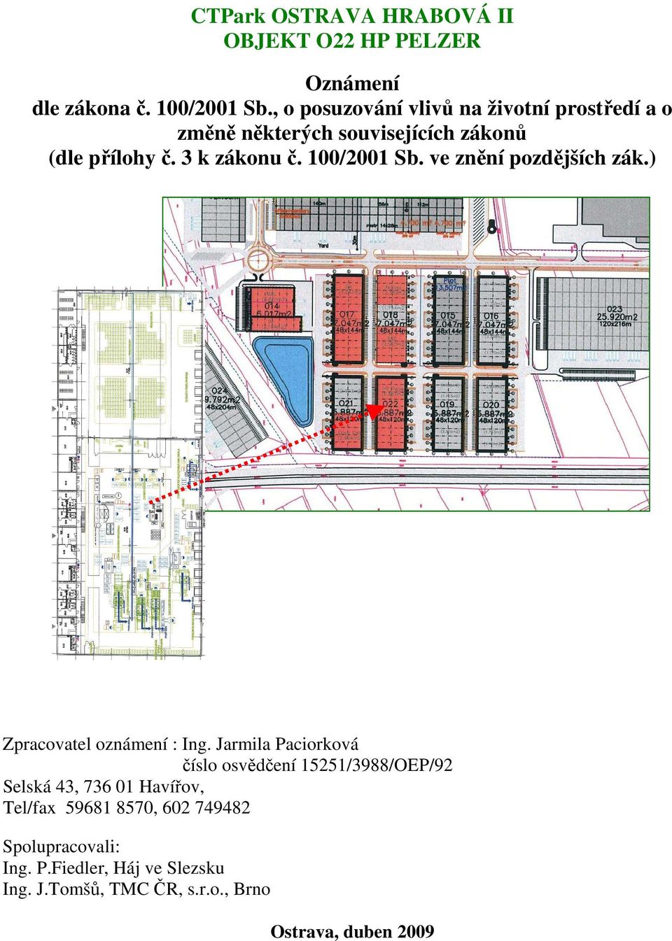 100/2001 Sb. ve znění pozdějších zák.) Zpracovatel oznámení : Ing.