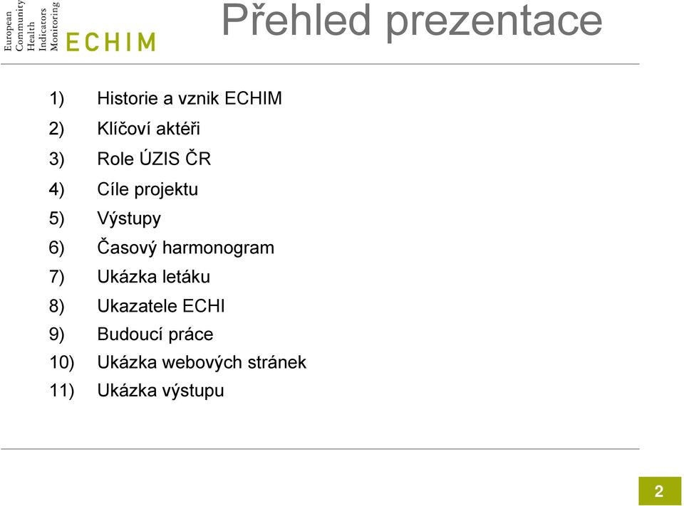 Časový harmonogram 7) Ukázka letáku 8) Ukazatele ECHI 9)