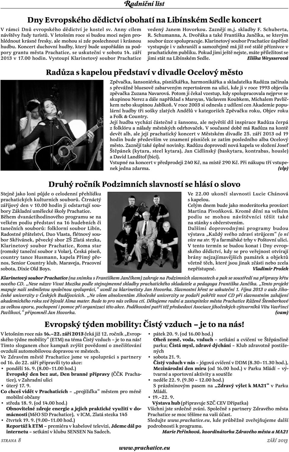 Vystoupí Klarinetový soubor Prachatice Radniční list Dny Evropského dědictví obohatí na Libínském Sedle koncert Stejně jako loni půjde o celodenní přehlídku prachatických kulturních souborů.