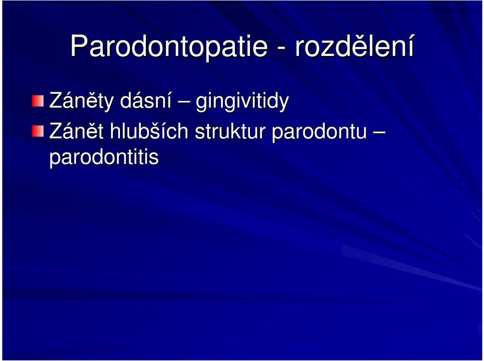 gingivitidy Zánět t hlubší