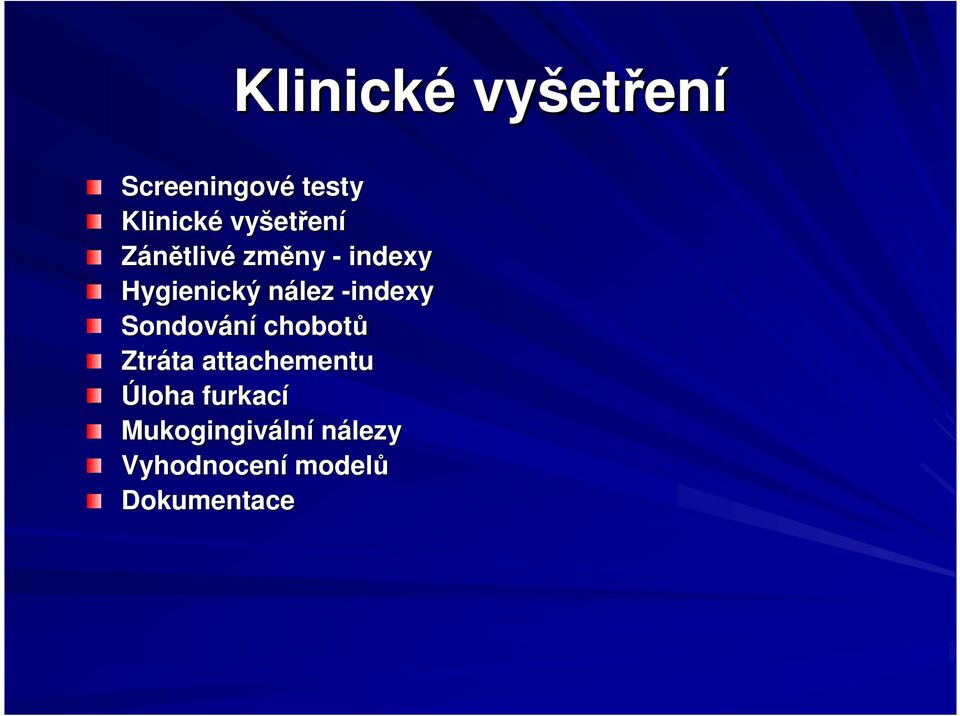 -indexy Sondování chobotů Ztráta ta attachementu Úloha