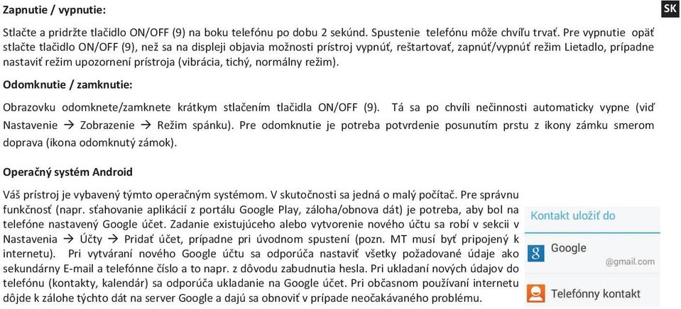 tichý, normálny režim). Odomknutie / zamknutie: Obrazovku odomknete/zamknete krátkym stlačením tlačidla ON/OFF (9).