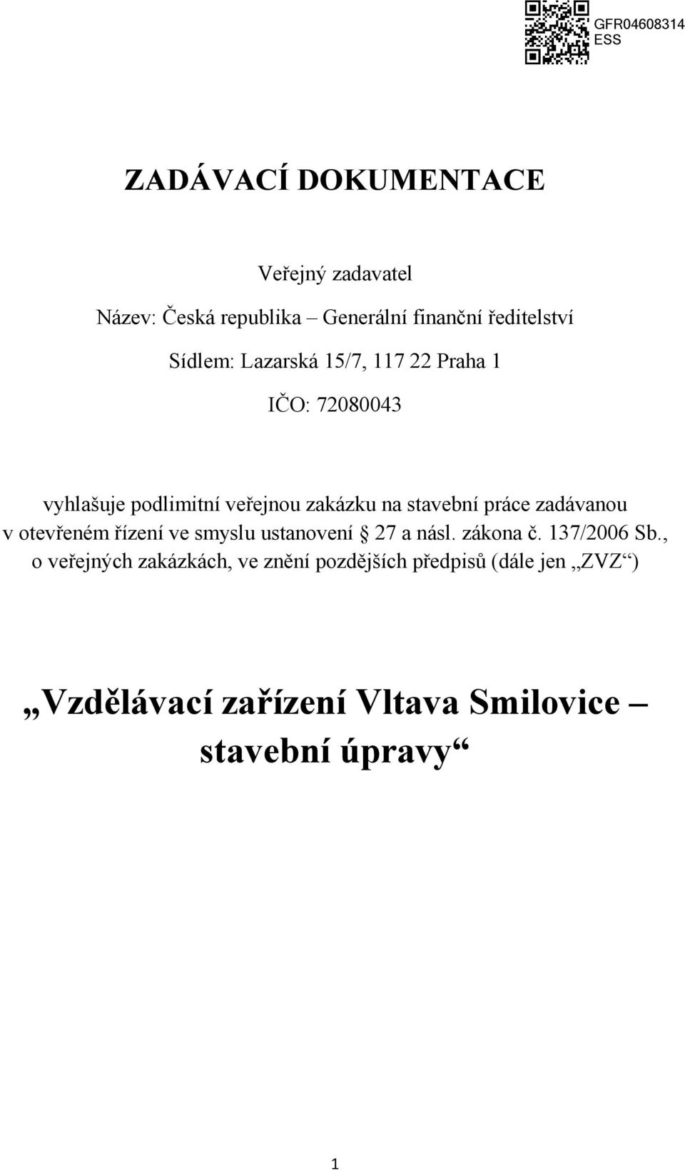 zadávanou v otevřeném řízení ve smyslu ustanovení 27 a násl. zákona č. 137/2006 Sb.