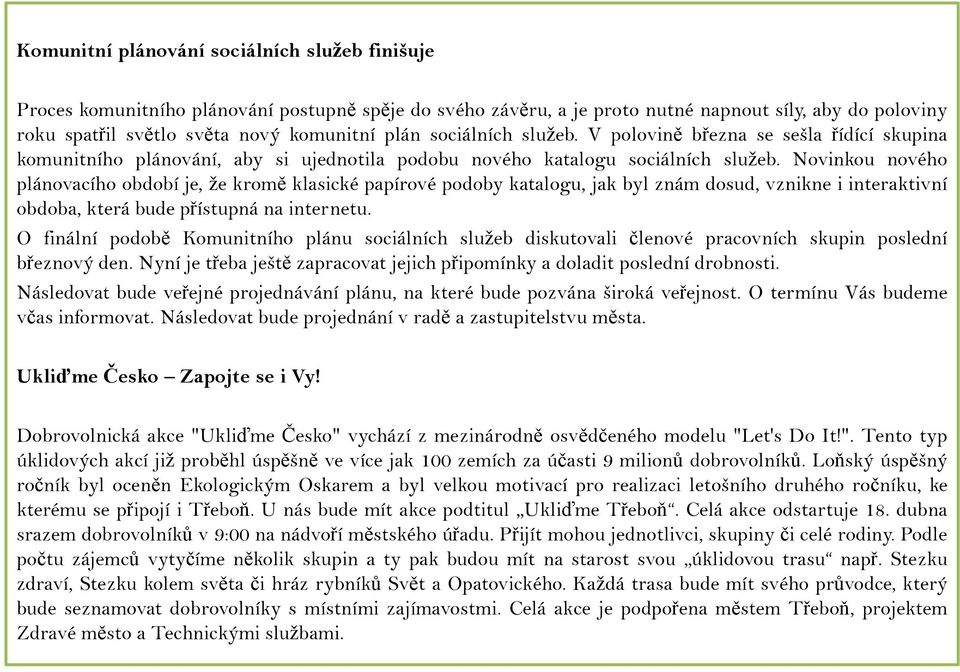 Novinkou nového plánovacího období je, že kromě klasické papírové podoby katalogu, jak byl znám dosud, vznikne i interaktivní obdoba, která bude přístupná na internetu.