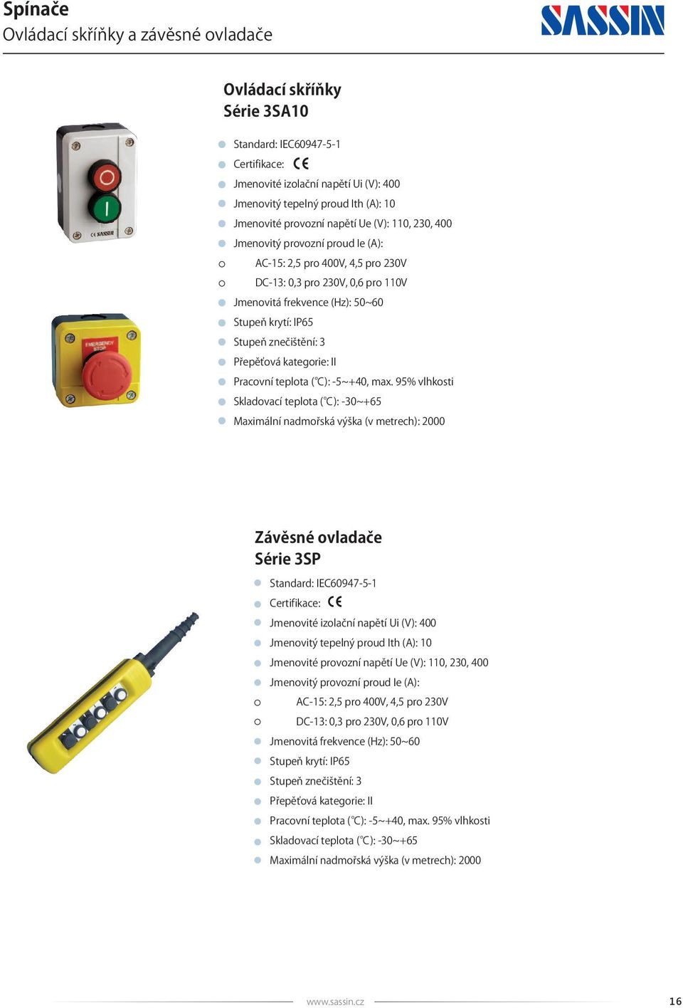 Přepěťová kategorie: II Pracovní teplota ( ): -5 ~ +40, max.