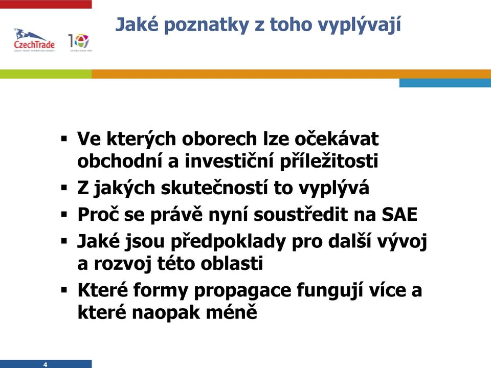 Proč se právě nyní soustředit na SAE Jaké jsou předpoklady pro další