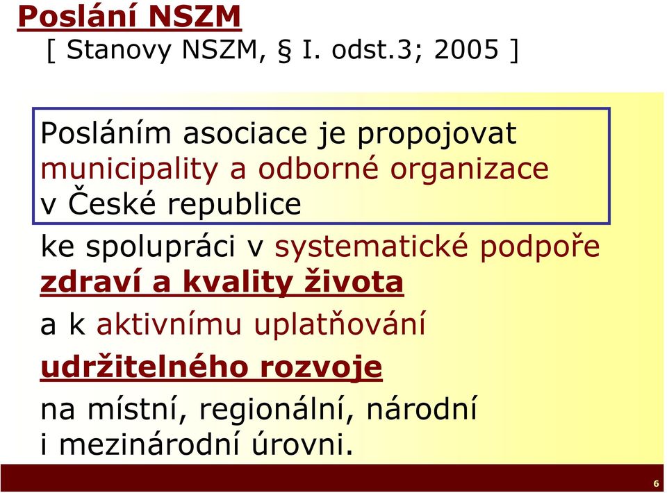 organizace v České republice ke spolupráci v systematické podpoře zdraví