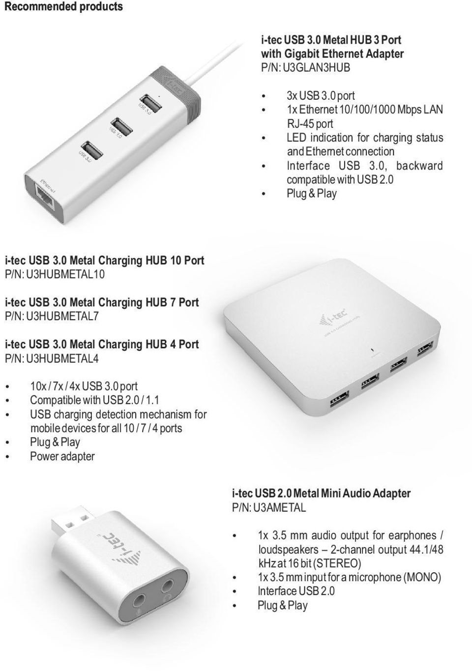 0 Metal Charging HUB 10 Port P/N: U3HUBMETAL10 i-tec USB 3.0 Metal Charging HUB 7 Port P/N: U3HUBMETAL7 i-tec USB 3.0 Metal Charging HUB 4 Port P/N: U3HUBMETAL4 10x / 7x / 4x USB 3.