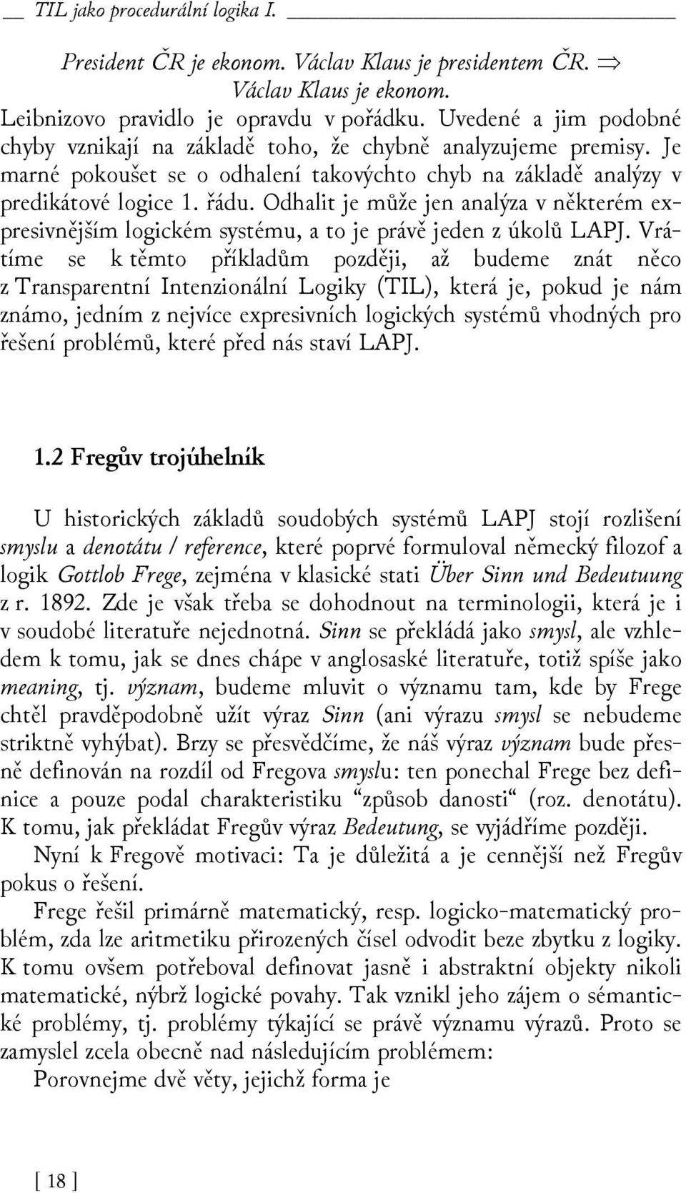 Odhalit je může jen analýza v některém expresivnějším logickém systému, a to je právě jeden z úkolů LAPJ.