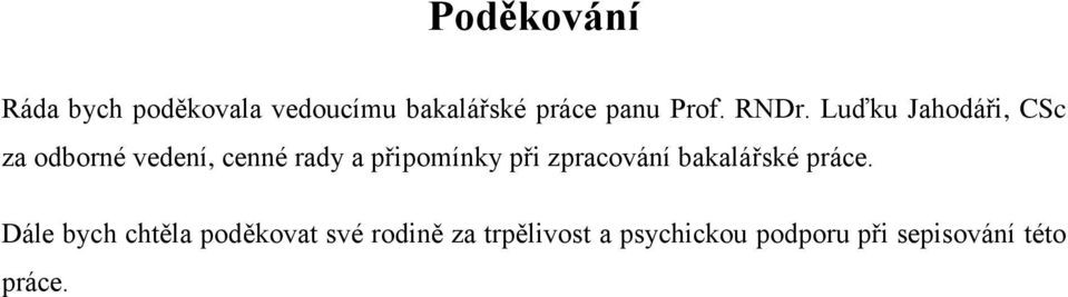 Luďku Jahodáři, CSc za odborné vedení, cenné rady a připomínky při