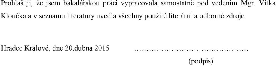 Vítka Kloučka a v seznamu literatury uvedla všechny