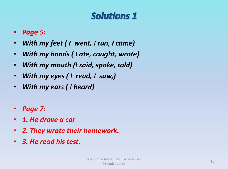 eyes ( I read, I saw,) With my ears ( I heard) Page 7: 1.