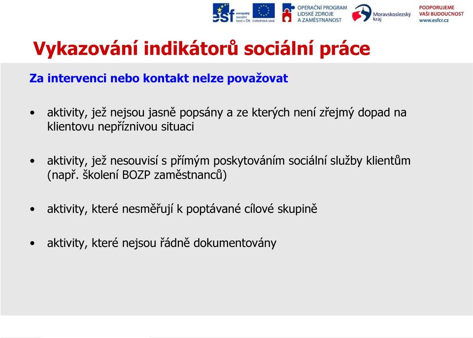 jež nesouvisí s přímým poskytováním sociální služby klientům (např.