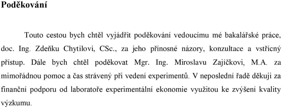 Dále bych chtěl poděkovat Mgr. Ing. Miroslavu Zajíčkovi, M.A.