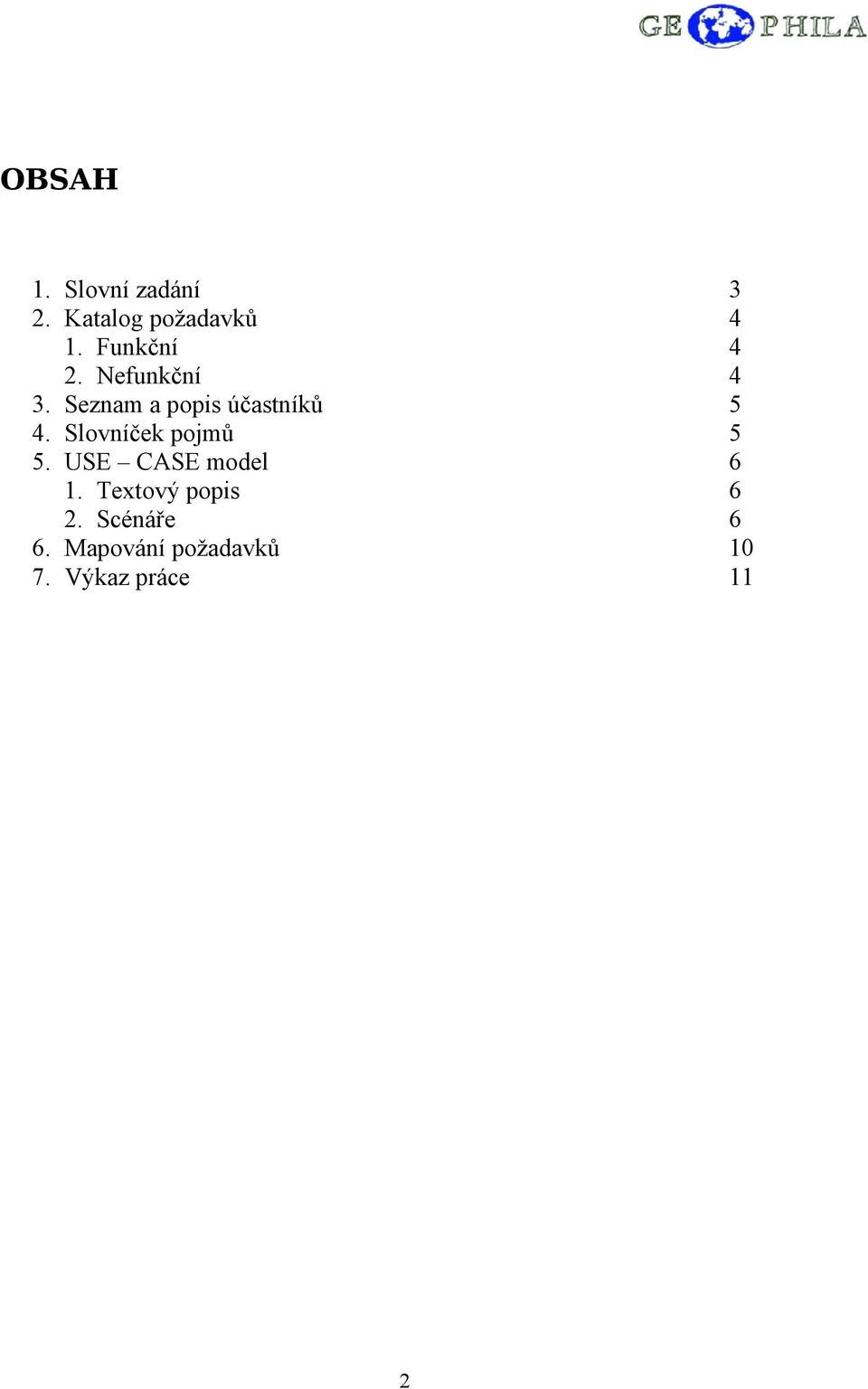 Seznam a popis účastníků 5 4. Slovníček pojmů 5 5.