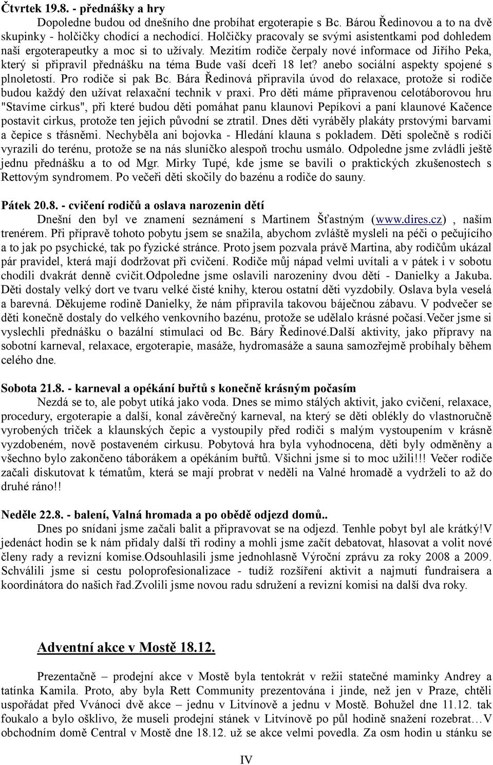 Mezitím rodiče čerpaly nové informace od Jiřího Peka, který si připravil přednášku na téma Bude vaší dceři 18 let? anebo sociální aspekty spojené s plnoletostí. Pro rodiče si pak Bc.