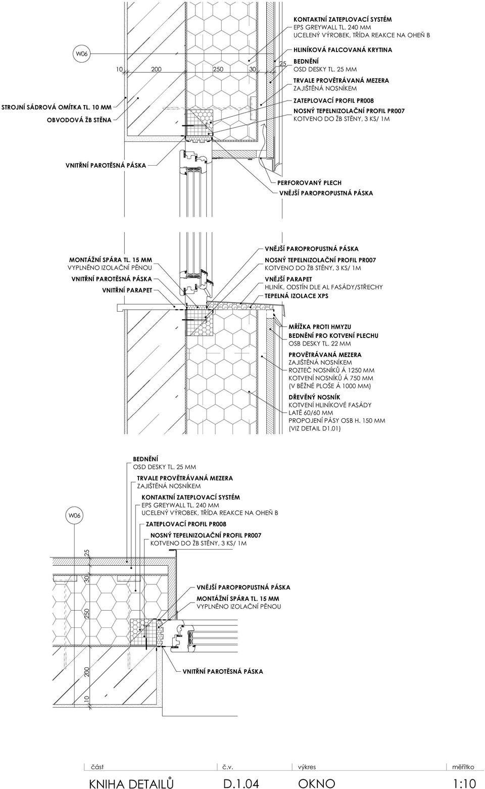 1 MM VYPLNĚNO IZOLAČNÍ PĚNOU VNITŘNÍ PARAPET NOSNÝ TEPELNIZOLAČNÍ PROFIL PR007 KOTVENO DO ŽB STĚNY, 3 KS/ 1M VNĚJŠÍ PARAPET HLINÍK, ODSTÍN DLE AL FASÁDY/STŘECHY TEPELNÁ IZOLACE XPS MŘÍŽKA PROTI HMYZU