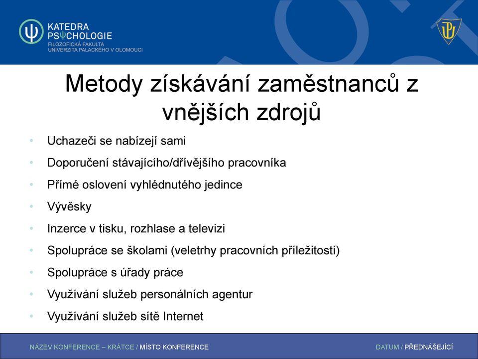 tisku, rozhlase a televizi Spolupráce se školami (veletrhy pracovních příležitostí)