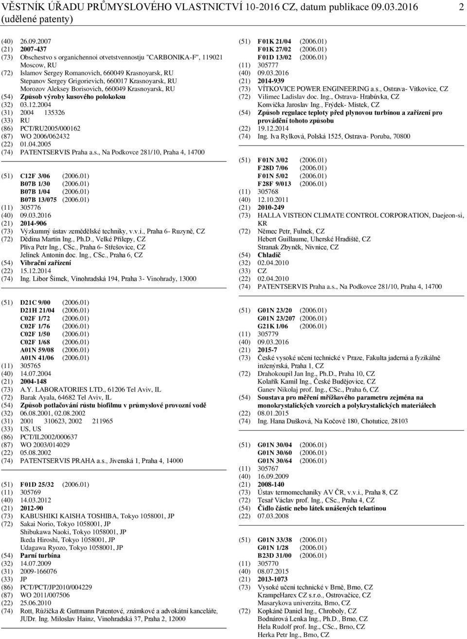 2007 (21) 2007-437 (73) Obschestvo s organichennoi otvetstvennostju "CARBONIKA-F", 119021 Moscow, RU (72) Islamov Sergey Romanovich, 660049 Krasnoyarsk, RU Stepanov Sergey Grigorievich, 660017