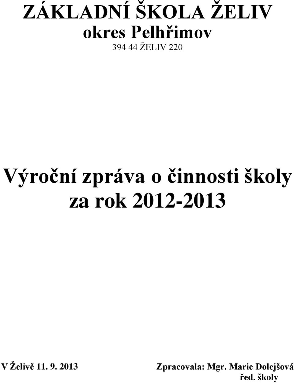 školy za rok 2012-2013 V Želivě 11. 9.