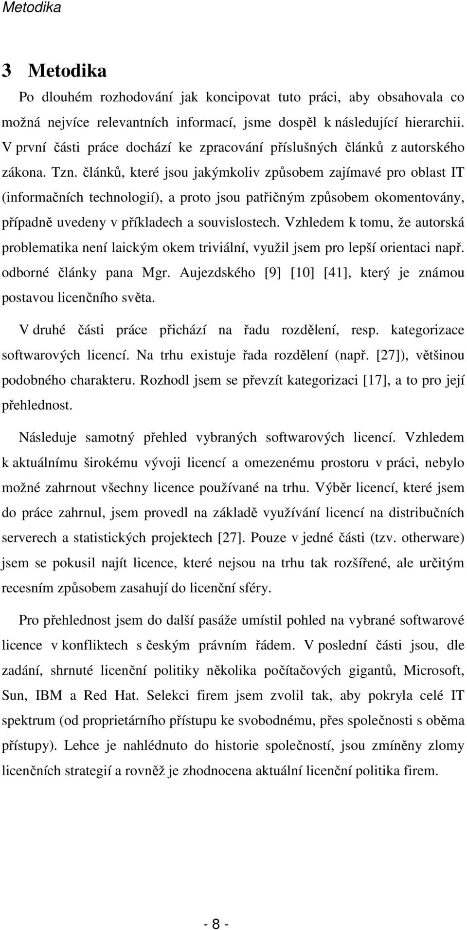 článků, které jsou jakýmkoliv způsobem zajímavé pro oblast IT (informačních technologií), a proto jsou patřičným způsobem okomentovány, případně uvedeny v příkladech a souvislostech.