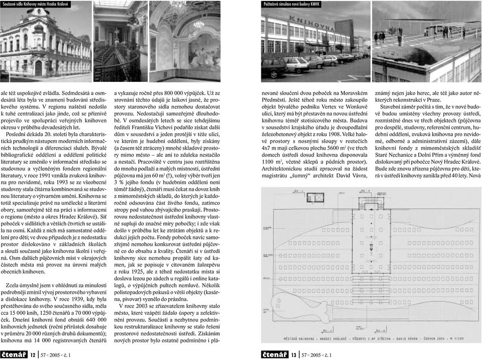 století byla charakteristická prudkým nástupem moderních informačních technologií a diferenciací služeb.