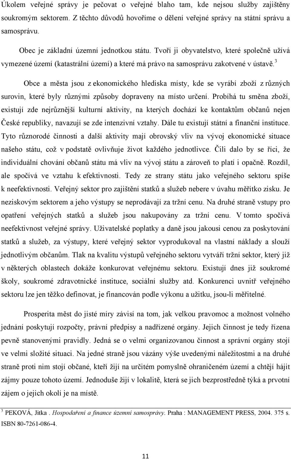 3 Obce a města jsou z ekonomického hlediska místy, kde se vyrábí zboží z různých surovin, které byly různými způsoby dopraveny na místo určení.