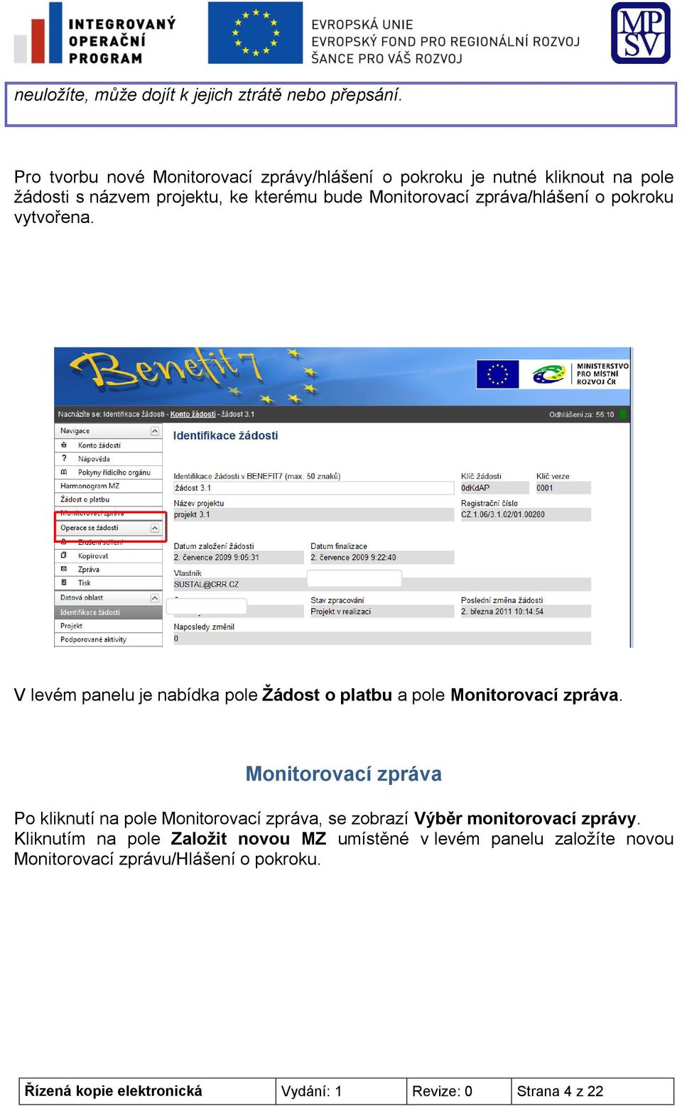 zpráva/hlášení o pokroku vytvořena. V levém panelu je nabídka pole Žádost o platbu a pole Monitorovací zpráva.