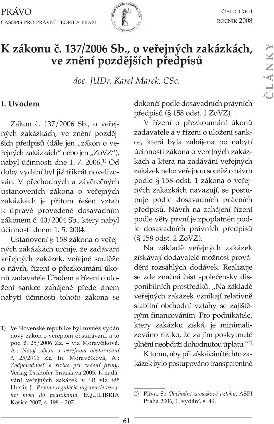 , který nabyl účinnosti dnem 1. 5. 2004.