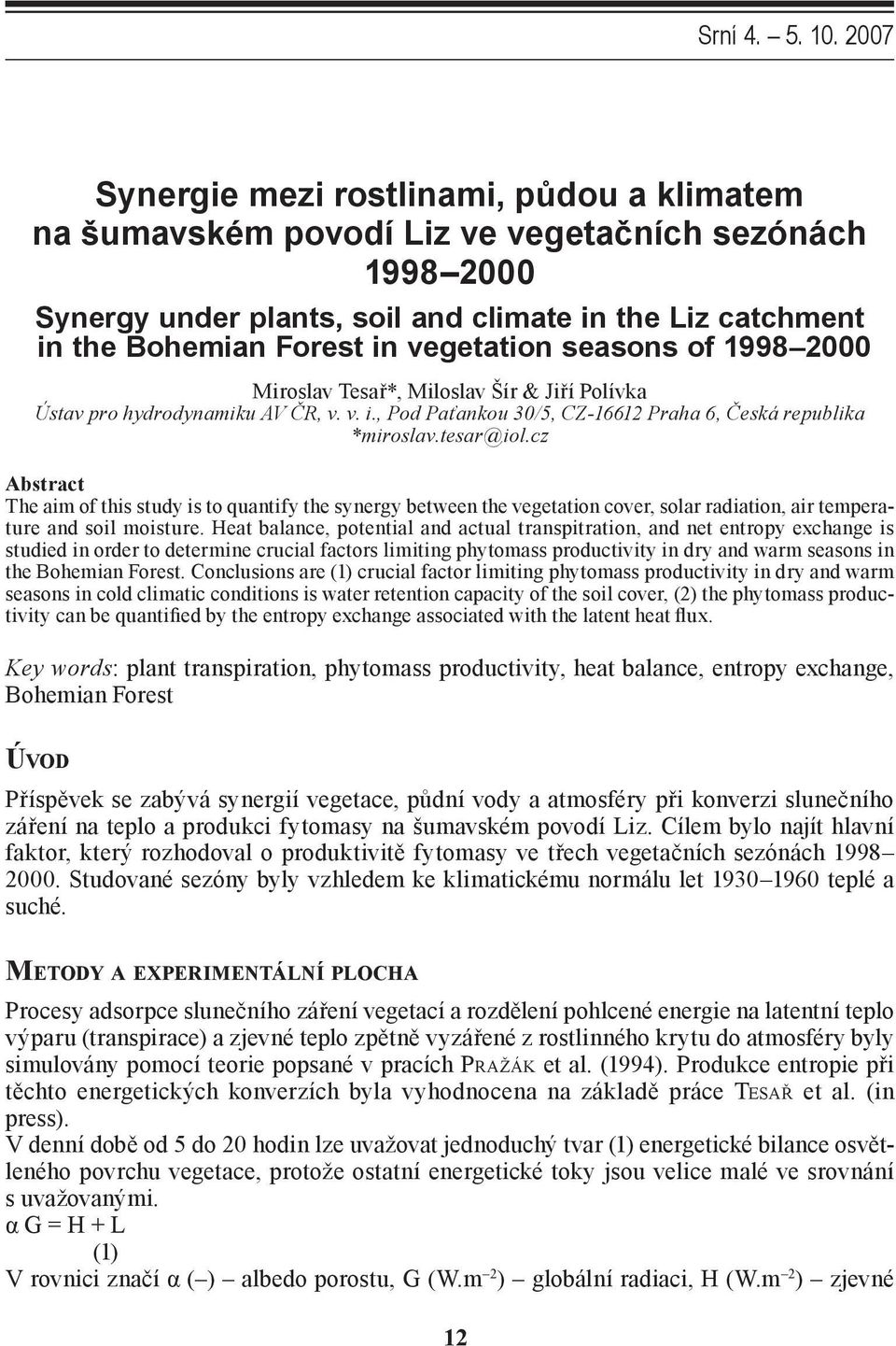 vegetation seasons of 1998 2000 Miroslav Tesař*, Miloslav Šír & Jiří Polívka Ústav pro hydrodynamiku AV ČR, v. v. i., Pod Paťankou 30/5, CZ-16612 Praha 6, Česká republika *miroslav.tesar@iol.