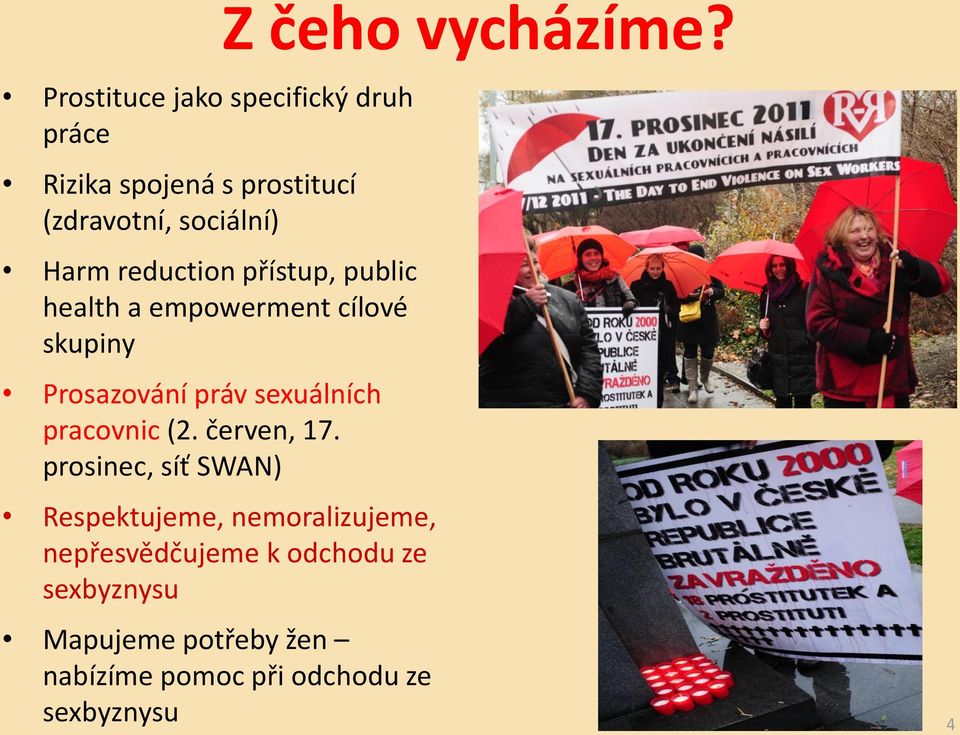 pracovnic (2. červen, 17. prosinec, síť SWAN) Z čeho vycházíme?