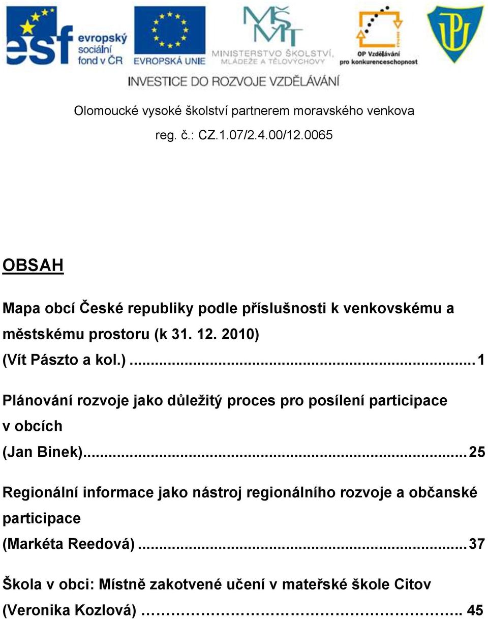 .. 25 Regionální informace jako nástroj regionálního rozvoje a občanské participace (Markéta Reedová).