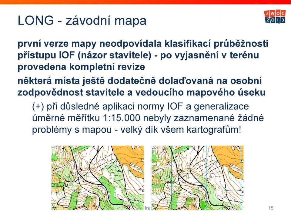 zodpovědnost stavitele a vedoucího mapového úseku (+) při důsledné aplikaci normy IOF a generalizace úměrné