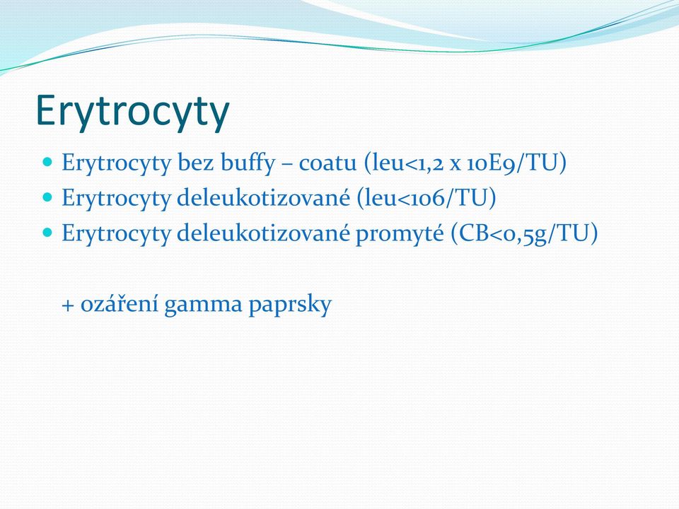 deleukotizované (leu<106/tu) Erytrocyty