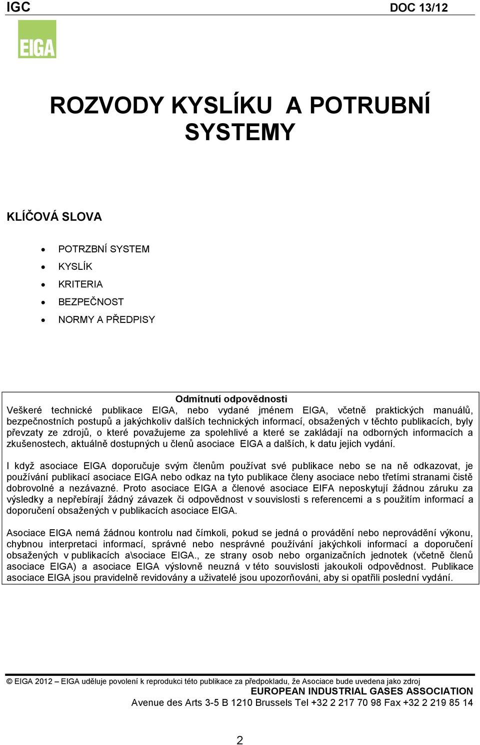 zakládají na odborných informacích a zkušenostech, aktuálně dostupných u členů asociace EIGA a dalších, k datu jejich vydání.