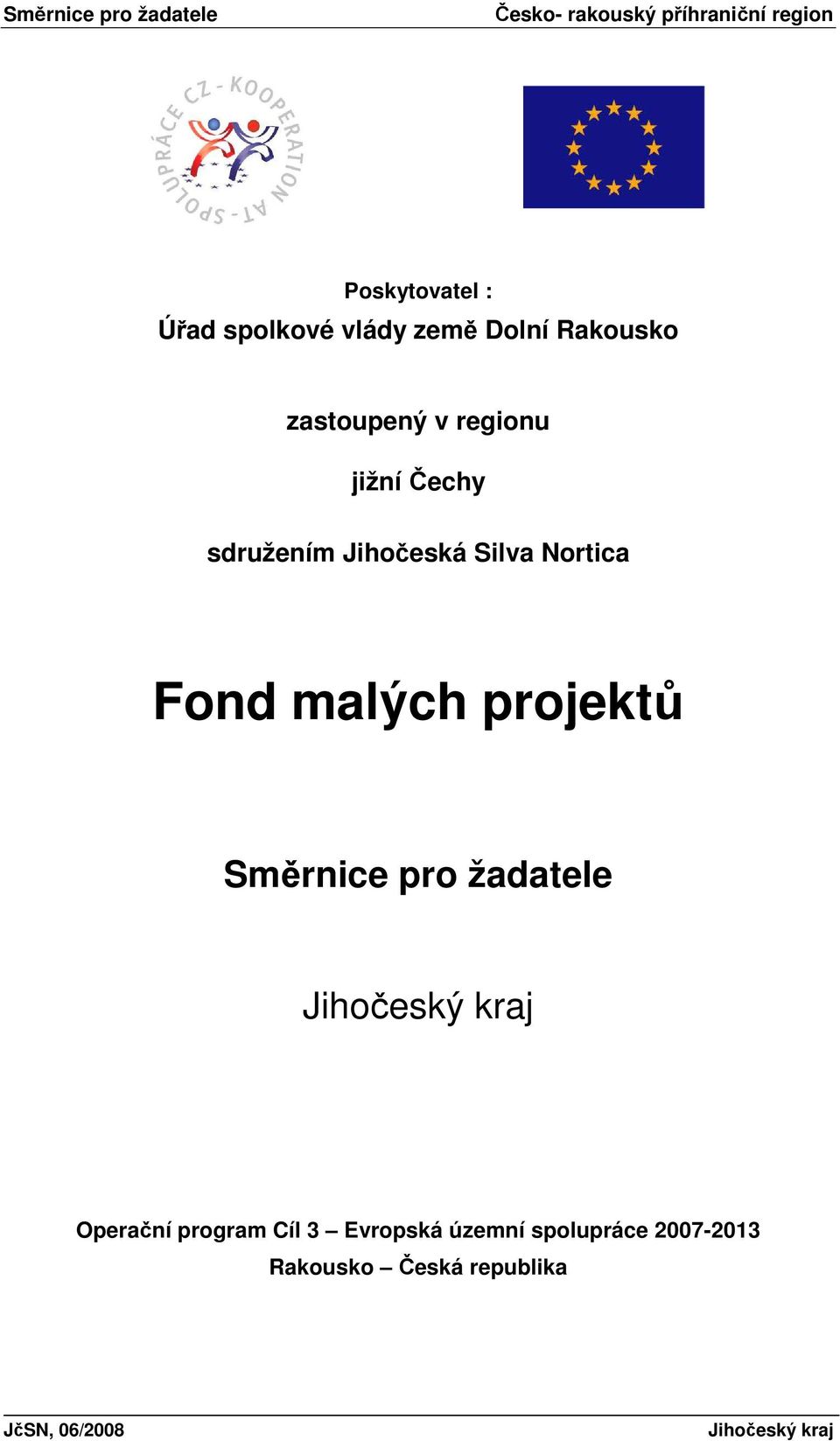 sdružením Jihočeská Silva Nortica Fond malých projektů Směrnice pro žadatele