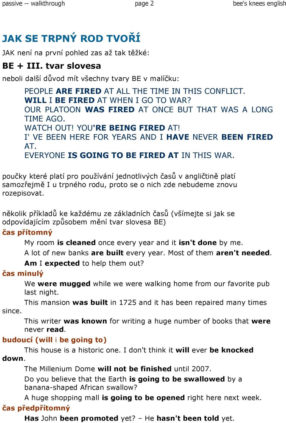 OUR PLATOON WAS FIRED AT ONCE BUT THAT WAS A LONG TIME AGO. WATCH OUT! YOU'RE BEING FIRED AT! I' VE BEEN HERE FOR YEARS AND I HAVE NEVER BEEN FIRED AT. EVERYONE IS GOING TO BE FIRED AT IN THIS WAR.