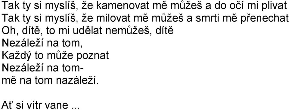 Oh, dítě, to mi udělat nemůžeš, dítě Nezáleží na tom, Každý