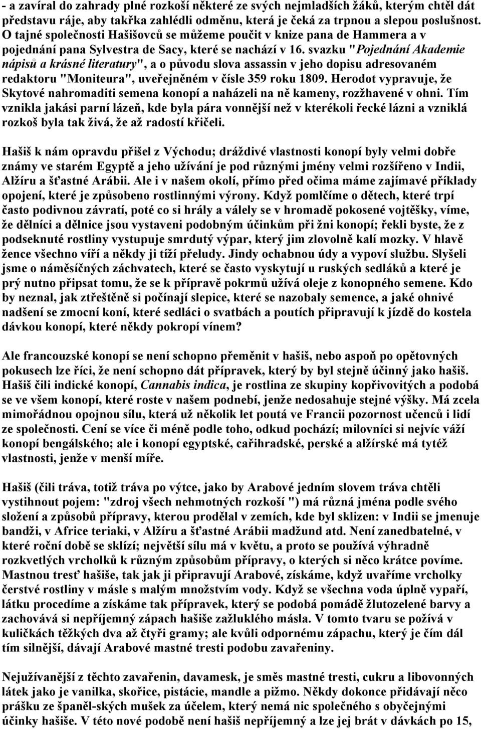 svazku "Pojednání Akademie nápisů a krásné literatury", a o původu slova assassin v jeho dopisu adresovaném redaktoru "Moniteura", uveřejněném v čísle 359 roku 1809.