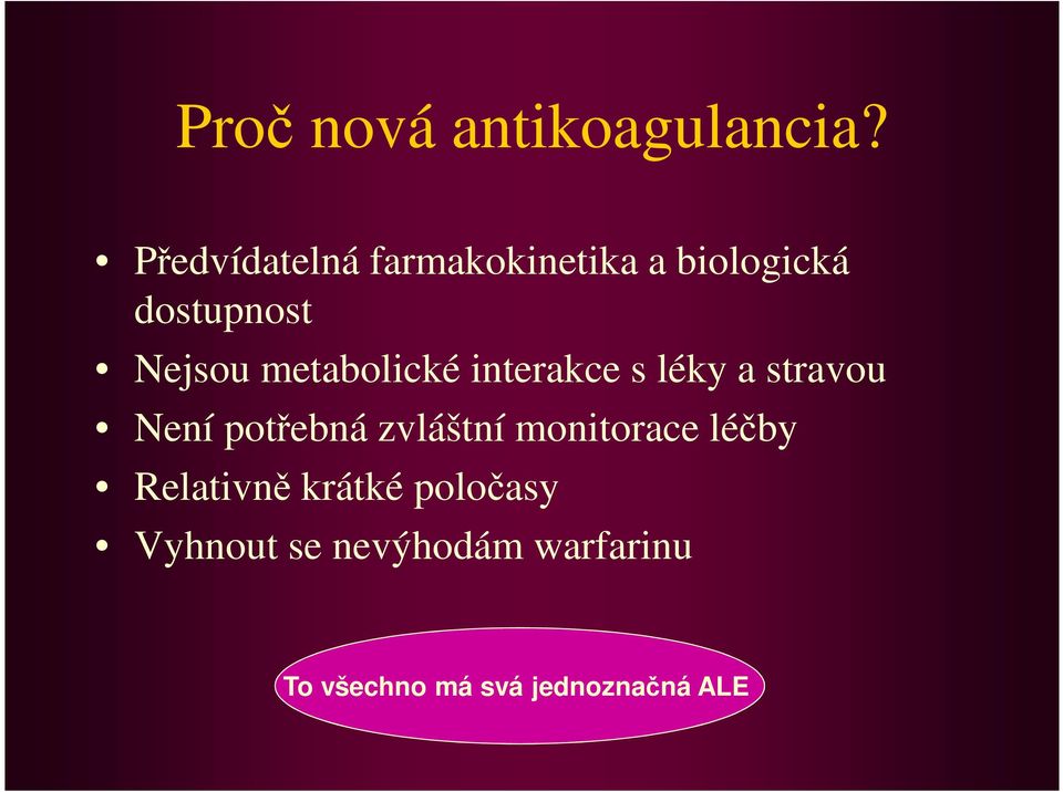 metabolické interakce s léky a stravou Není potřebná zvláštní