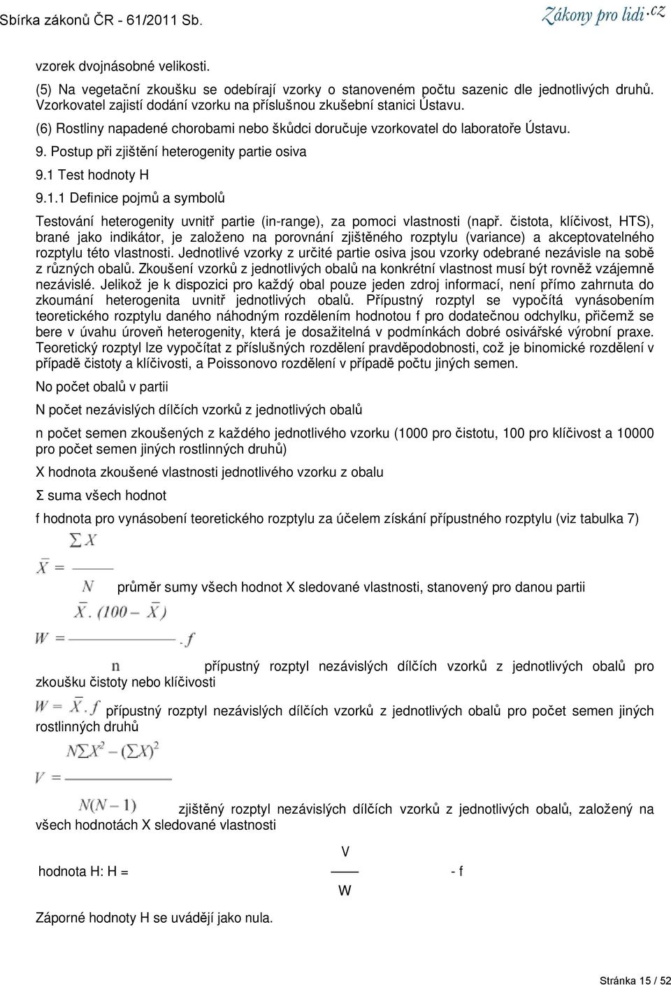 Test hodnoty H 9.1.1 Definice pojmů a symbolů Testování heterogenity uvnitř partie (in-range), za pomoci vlastnosti (např.