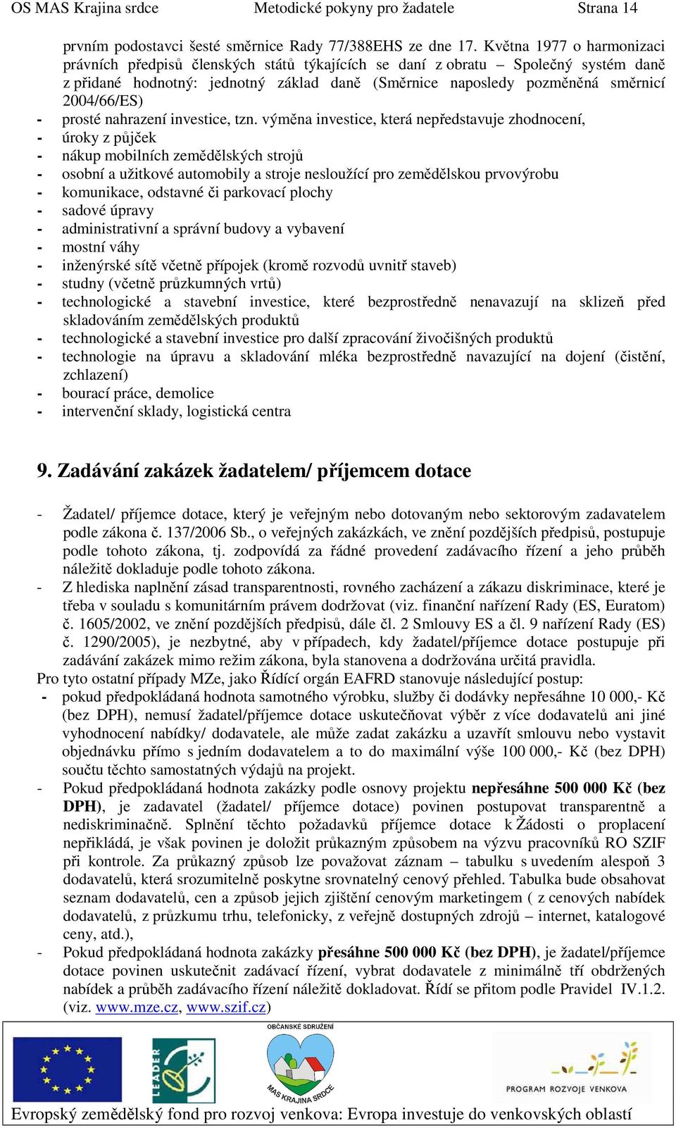 2004/66/ES) - prosté nahrazení investice, tzn.