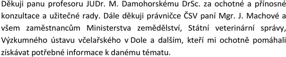 J. Machové a všem zaměstnancům Ministerstva zemědělství, Státní veterinární správy,