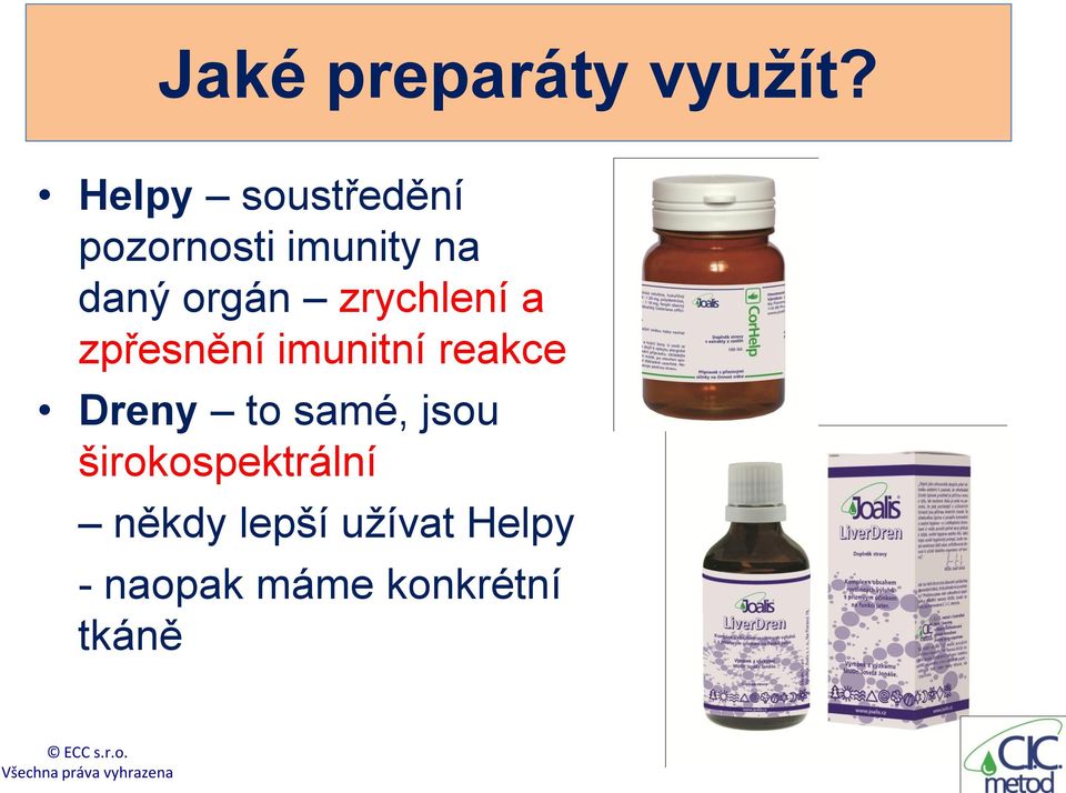 zrychlení a zpřesnění imunitní reakce Dreny to