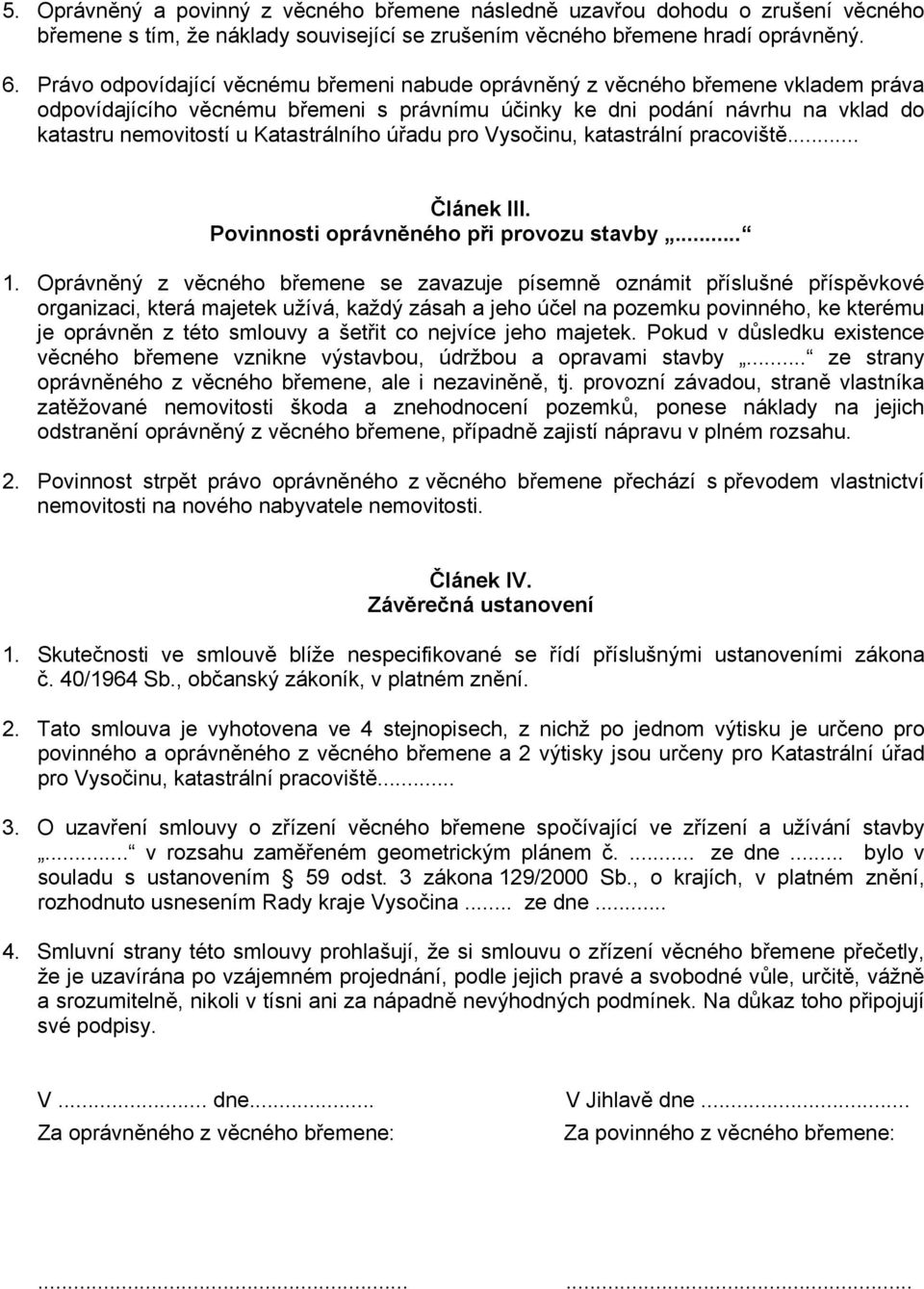 Katastrálního úřadu pro Vysočinu, katastrální pracoviště... Článek III. Povinnosti oprávněného při provozu stavby... 1.