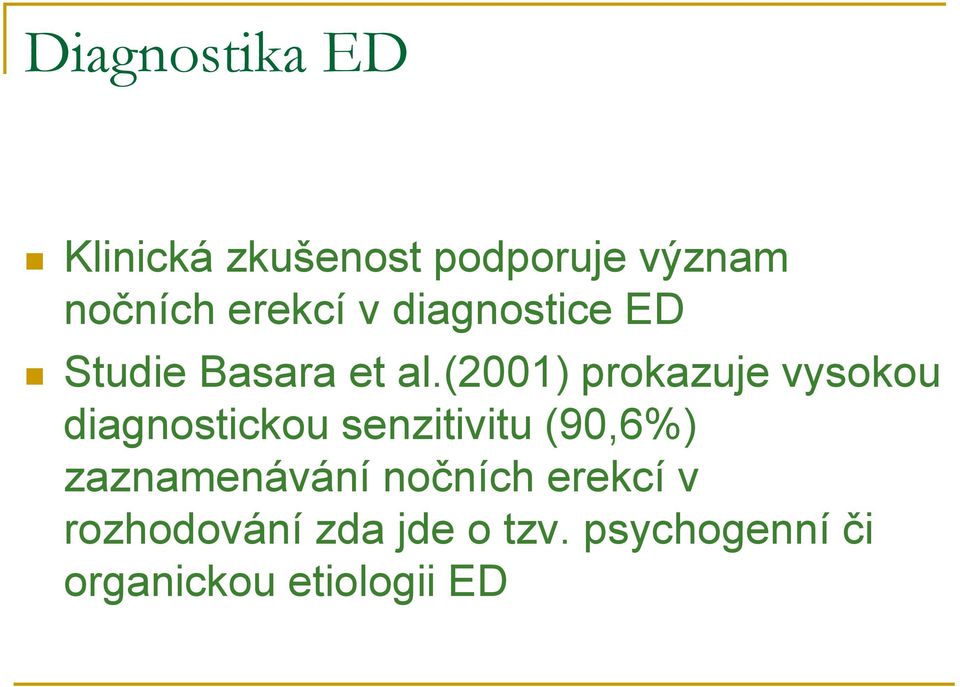 (2001) prokazuje vysokou diagnostickou senzitivitu (90,6%)