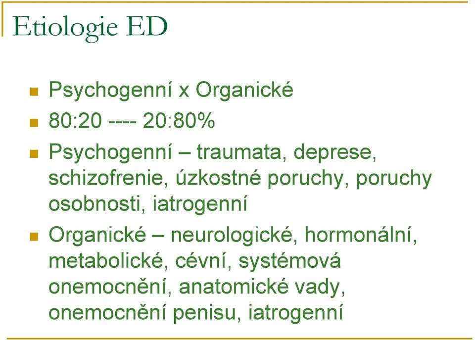 osobnosti, iatrogenní Organické neurologické, hormonální,