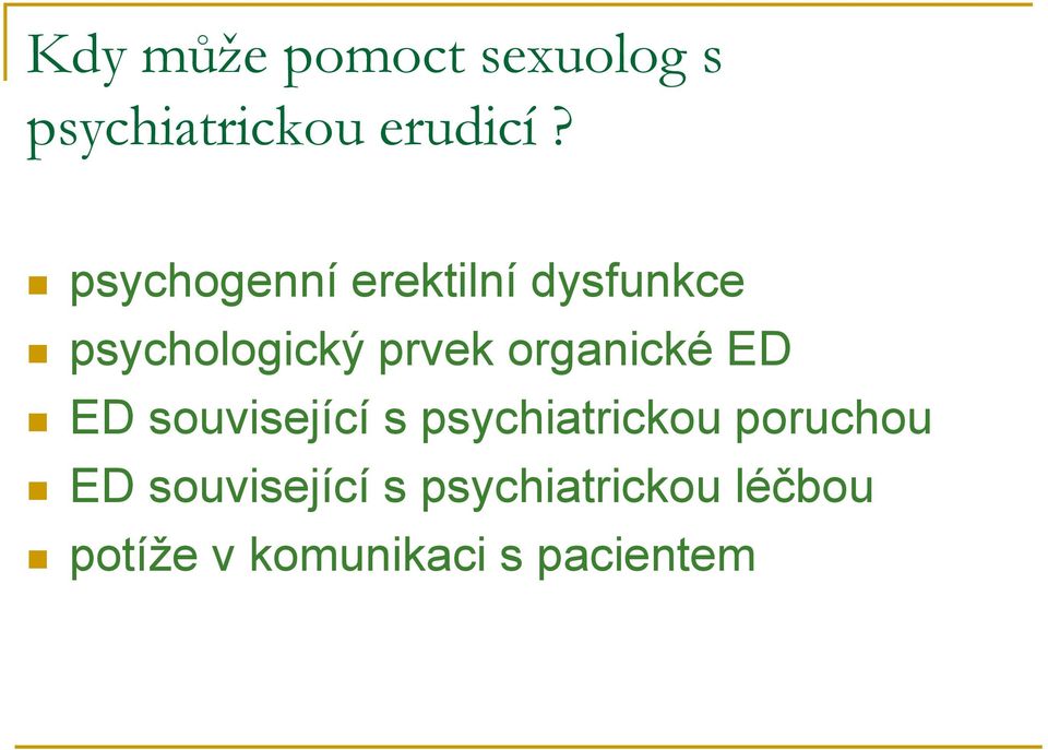 organické ED ED související s psychiatrickou poruchou ED